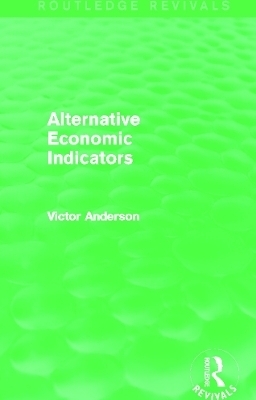 Alternative Economic Indicators (Routledge Revivals) - Victor Anderson