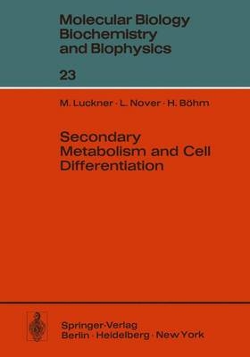 Secondary Metabolism and Cell Differentiation - Martin Luckner, L. Nover, H. Böhm