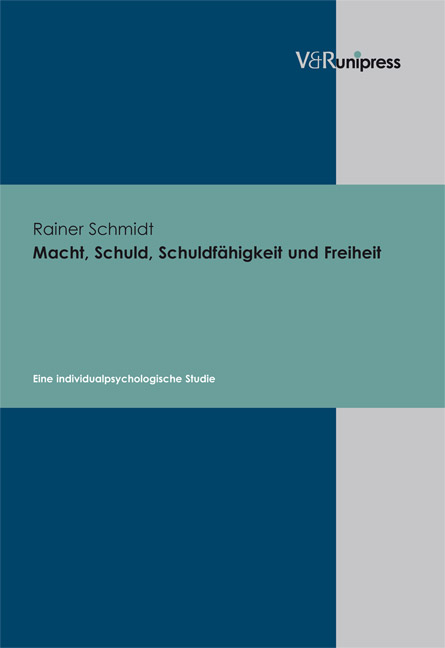 Macht, Schuld, Schuldfähigkeit und Freiheit - Rainer Schmidt