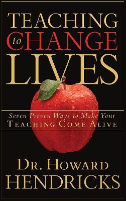 Teaching to Change Lives - Howard Hendricks