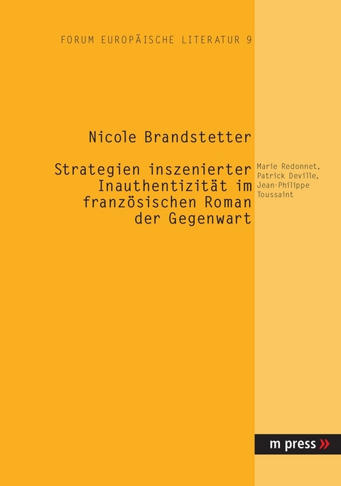 Strategien inszenierter Inauthentizität im französischen Roman der Gegenwart - Nicole Brandstetter