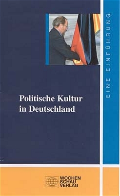 Politische Kultur in Deutschland - Dirk Berg-Schlosser, Wolfgang Bergem, Konrad Blume, Dieter Fuchs, Edeltraut Roller, Werner J Patzelt, Reinhard Wesel