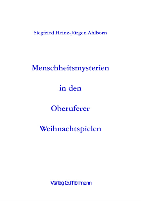 Menschheitsmysterien in den Oberuferer Weihnachtspielen - Siegfried H Ahlborn