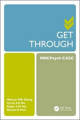 Get Through MRCPsych CASC -  Roger Ho,  Cyrus Ho Su Hui,  Basant K. Puri,  Melvyn Zhang Weibin