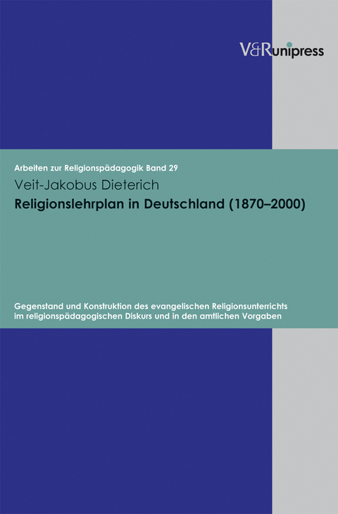 Religionslehrplan in Deutschland (1870–2000) - Veit-Jakobus Dieterich