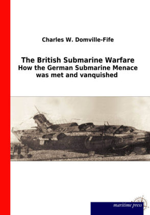 The British Submarine Warfare - Charles W. Domville-Fife