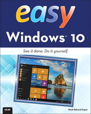 Easy Windows 10 - Mark Edward Soper