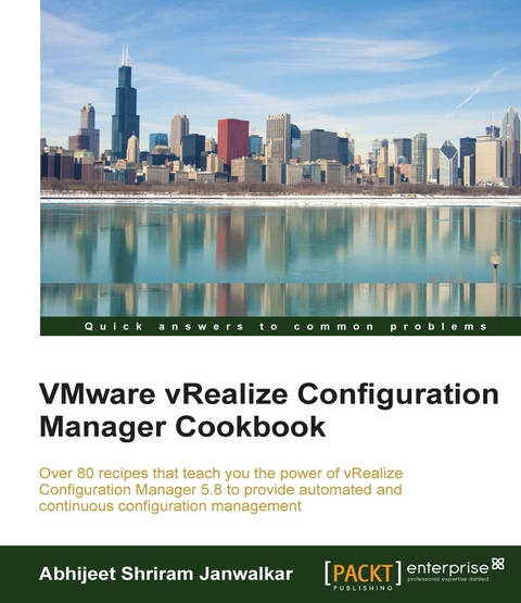 VMware vRealize Configuration Manager Cookbook - Abhijeet Shriram Janwalkar