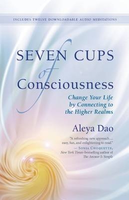 Seven Cups of Consciouness - Aleya Dao