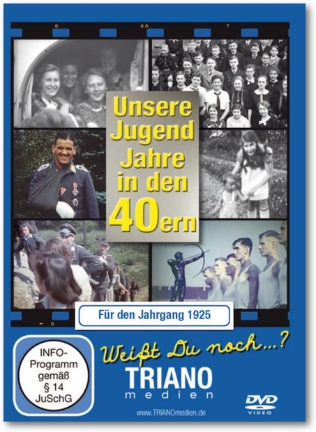 Unsere Jugend-Jahre in den 40ern - Für den Jahrgang 1925: zum 99. Geburtstag