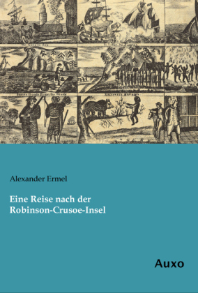 Eine Reise nach der Robinson-Crusoe-Insel - Alexander Ermel