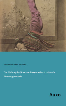 Die Heilung der Brustbeschwerden durch rationelle Zimmergymnastik - Friedrich Robert Nitzsche