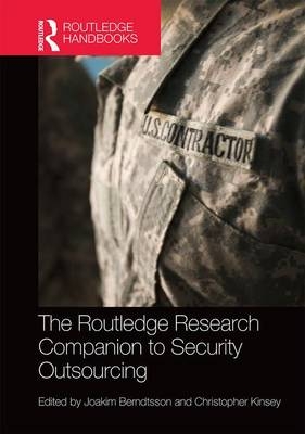 The Routledge Research Companion to Security Outsourcing -  Joakim Berndtsson, London Christopher (King's College  UK) Kinsey