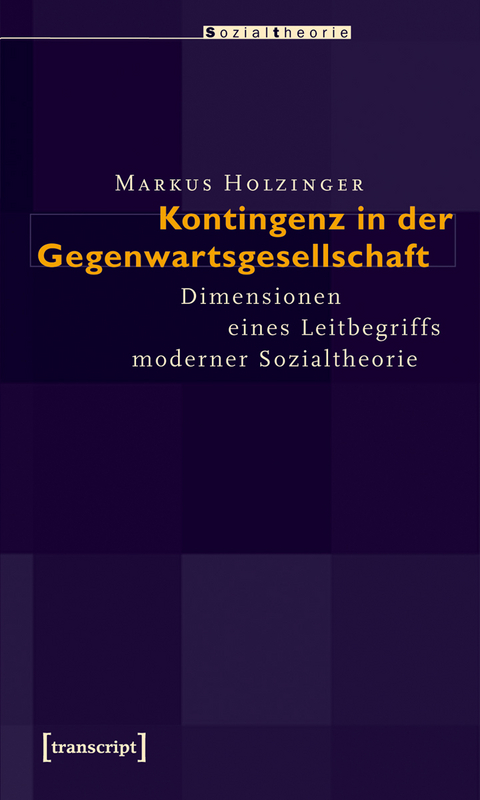 Kontingenz in der Gegenwartsgesellschaft - Markus Holzinger