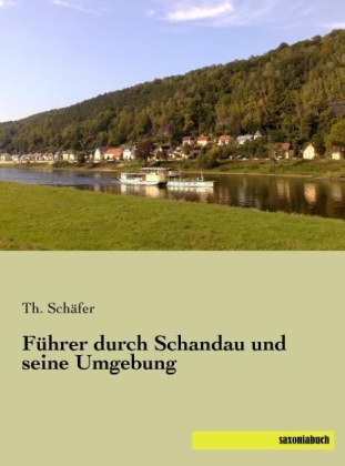 FÃ¼hrer durch Schandau und seine Umgebung - Th. SchÃ¤fer