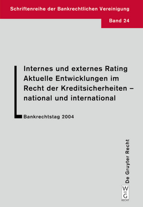 Internes und externes Rating. Aktuelle Entwicklungen im Recht der Kreditsicherheiten - national und international. - Lutz Krämer, Katja Langenbucher, Horst Eidenmüller,  Et Al.