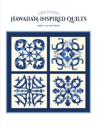 Creating Hawaiian-Inspired Quilts - Judith Sandstrom