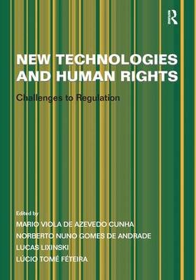 New Technologies and Human Rights -  Norberto Nuno Gomes de Andrade,  Lucio Tome Feteira