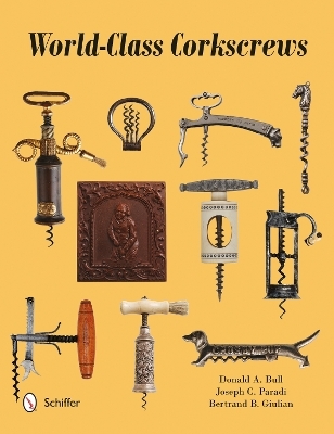 World-Class Corkscrews - Donald Bull, Joseph Paradi, Bertrand Giulian