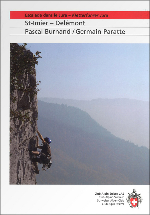 Escalade dans le Jura - Kletterführer Jura - Pascal Burnand, Germain Paratte