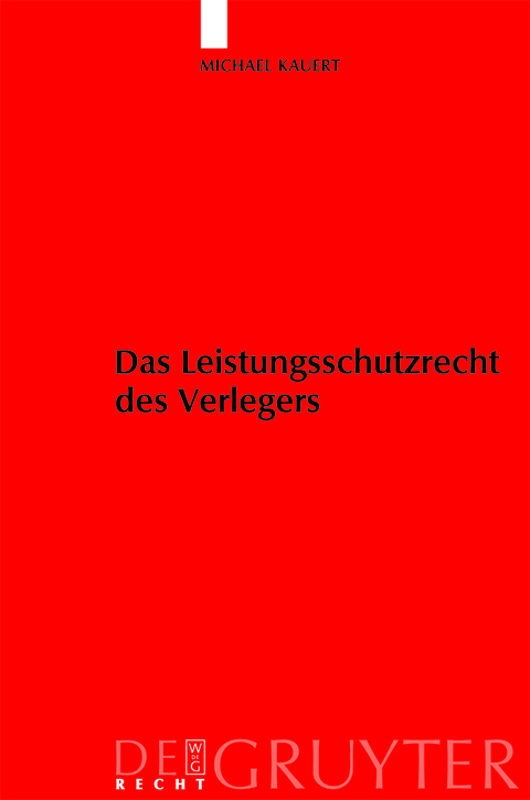 Das Leistungsschutzrecht des Verlegers - Michael Kauert