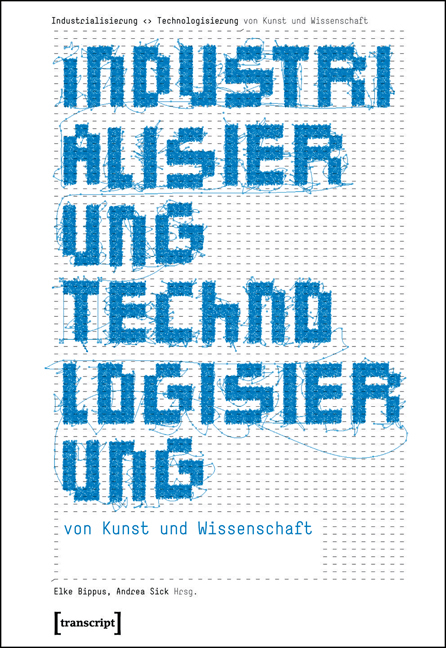 Industrialisierung <> Technologisierung von Kunst und Wissenschaft - 