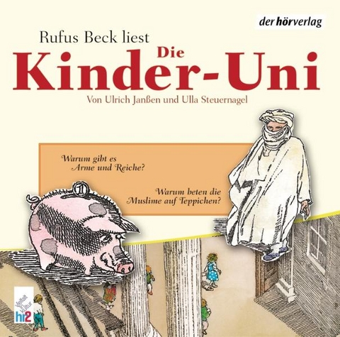 Die Kinder-Uni. Warum gibt es Arme und Reiche? Warum beten Muslime auf Teppichen? - Ulrich Janßen, Ulla Steuernagel