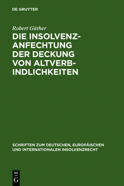 Die Insolvenzanfechtung der Deckung von Altverbindlichkeiten - Robert Güther