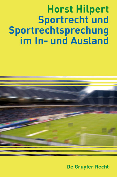 Sportrecht und Sportrechtsprechung im In- und Ausland - Horst Hilpert