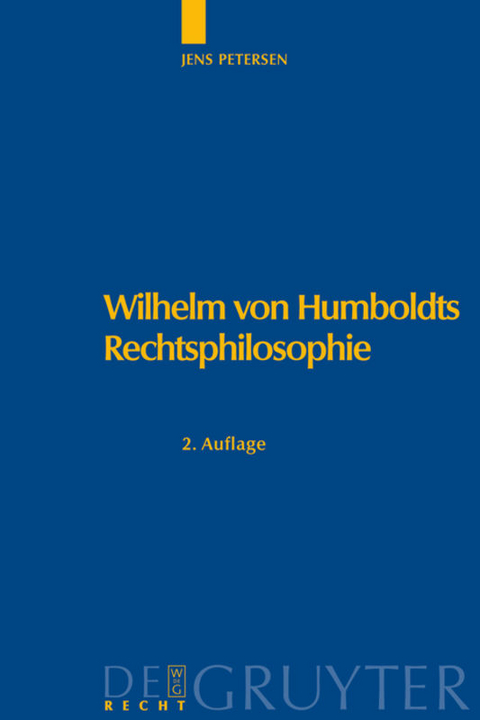 Wilhelm von Humboldts Rechtsphilosophie - Jens Petersen