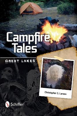 Campfire Tales Great Lakes - Christopher Larsen