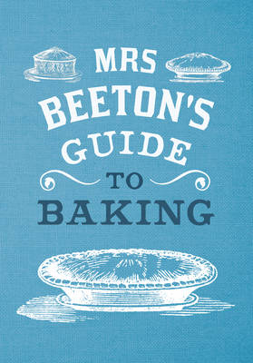 Mrs Beeton's Guide to Baking -  Isabella Beeton