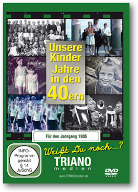 Unsere Kinder-Jahre in den 40ern für den Jahrgang 1935: zum 89. Geburtstag