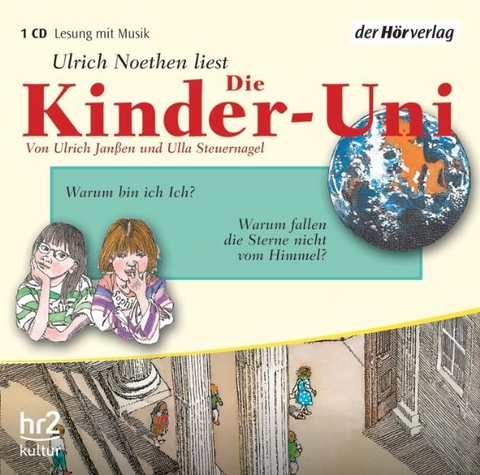 Die Kinder-Uni. Warum bin ich Ich? Warum fallen die Sterne nicht vom Himmel? - Ulrich Janßen, Ulla Steuernagel