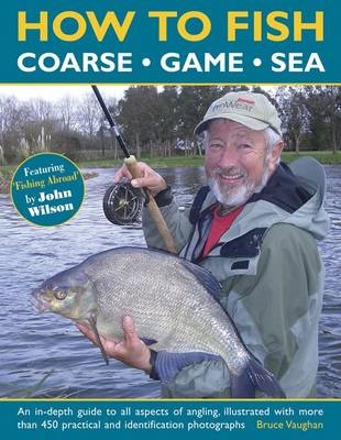 How to Fish: Coarse - Game - Sea -  Vaughan Bruce