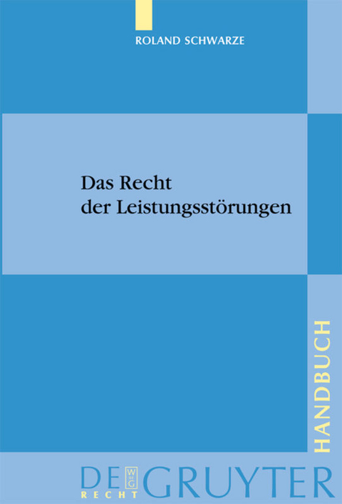 Das Recht der Leistungsstörungen - Roland Schwarze