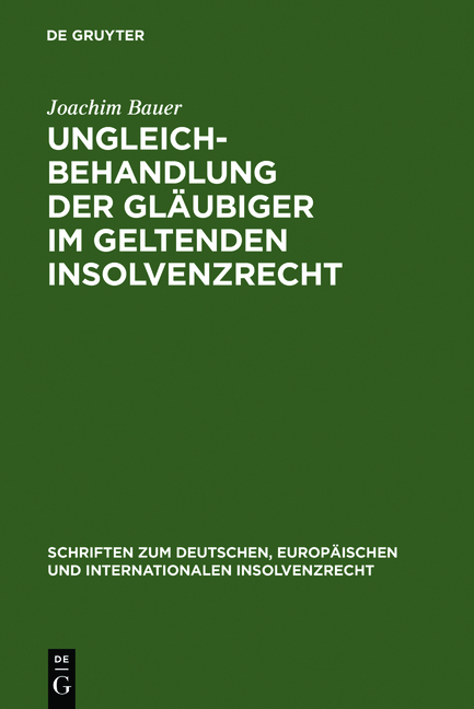 Ungleichbehandlung der Gläubiger im geltenden Insolvenzrecht - Joachim Bauer