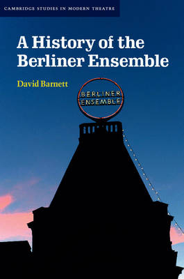 A History of the Berliner Ensemble - David Barnett