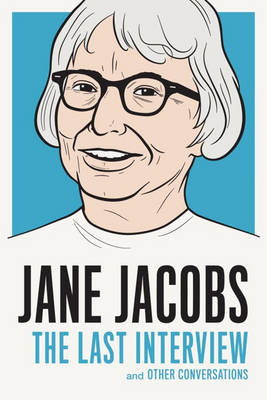 Jane Jacobs: The Last Interview -  Jane Jacobs