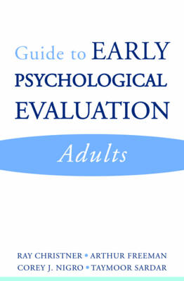 Guide to Early Psychological Evaluation - Ray Christner, Arthur Freeman, Corey J. Nigro, Taymoor Sardar