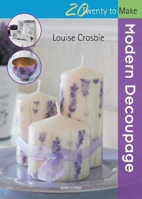 Twenty to Make: Modern Decoupage - Louise Crosbie