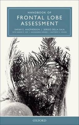 Handbook of Frontal Lobe Assessment - Sarah E. MacPherson, Sergio Della Sala, Simon R. Cox, Alessandra Girardi, Matthew H. Iveson