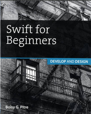 Swift for Beginners - Boisy G. Pitre