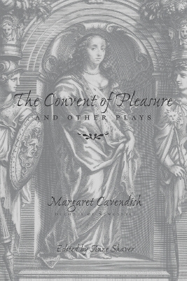 The Convent of Pleasure" and Other Plays - Margaret Cavendish