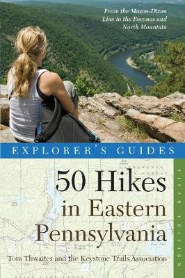 Explorer's Guide 50 Hikes in Eastern Pennsylvania - Tom Thwaites