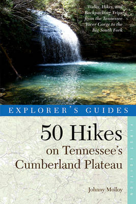 Explorer's Guide 50 Hikes on Tennessee's Cumberland Plateau - Johnny Molloy