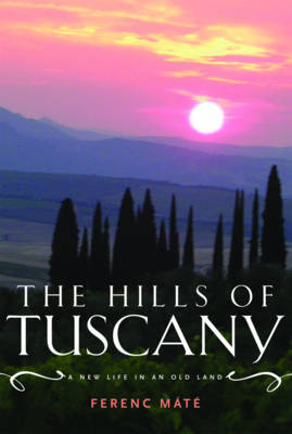 The Hills of Tuscany - Ferenc Máté