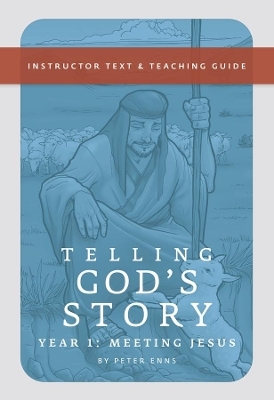 Telling God's Story, Year One: Meeting Jesus - Peter Enns