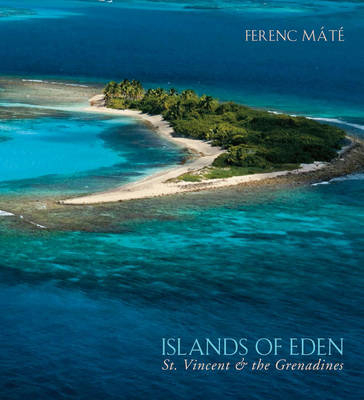 Islands of Eden - St.Vincent and the Grenadines - Ferenc Mate