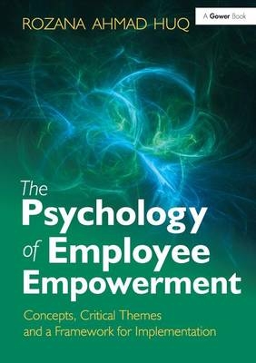 Psychology of Employee Empowerment -  Rozana Ahmad Huq